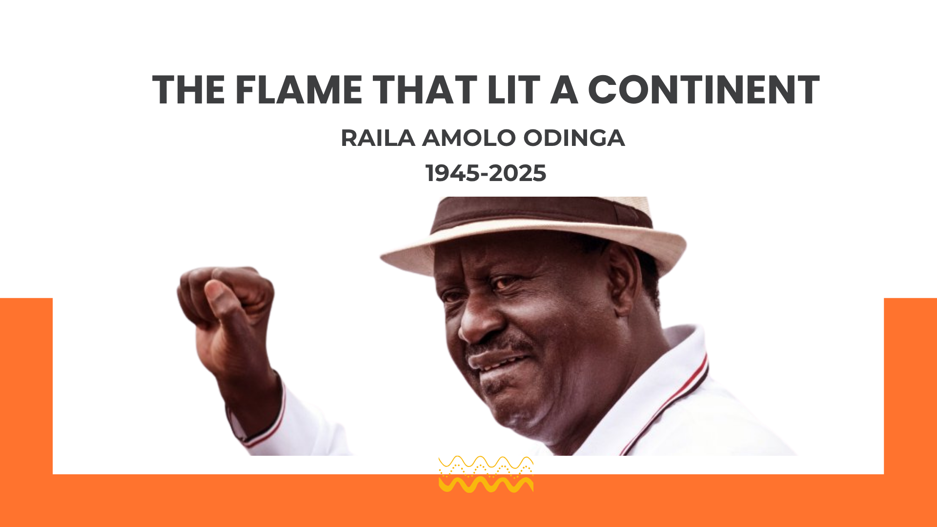 Raila Odinga - The Flame That Lit A Continent