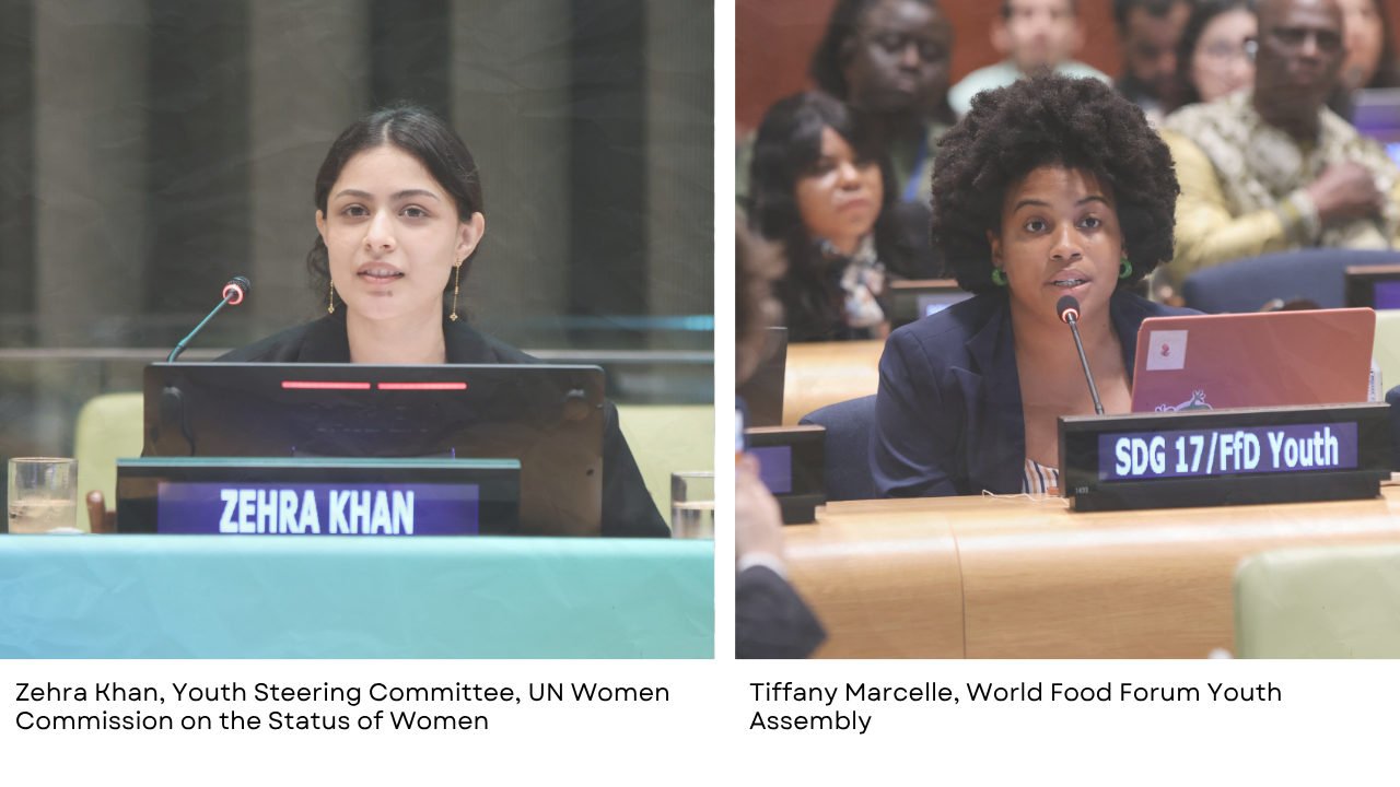 L-R: Zehra Khan, Youth Steering Committee, UN Women Commission on the Status of Women and Tiffany Marcelle, World Food Forum Youth Assembly